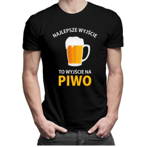 Najlepsze wyjście to wyjście na piwo - męska koszulka