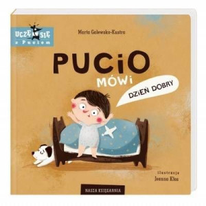 PUCIO mówi Dzień dobry myje zęby ubiera się książka