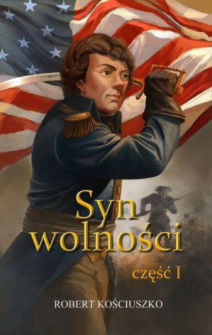 SYN WOLNOŚCI I Tadeusz Kościuszko książka PRZYGODA