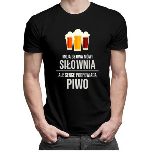 Moja głowa mówi siłownia ale serce podpowiada piwo koszulka