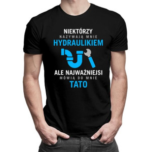 Niektórzy nazywają mnie hydraulikiem t-shirt z nadrukiem