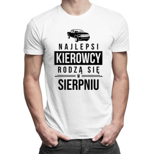Najlepsi kierowcy rodzą się w sierpniu koszulka