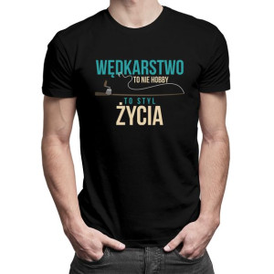Wędkarstwo to nie hobby, to styl życia - koszulka dla wędkarza