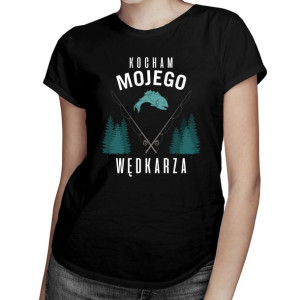 Kocham mojego wędkarza - koszulka dla wędkarza