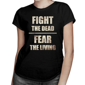 Fight the dead, fear the living - koszulka z serialu The walking dead