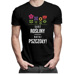 Sadź rośliny! Ratuj pszczoły! prezent koszulka pszczelarstwo
