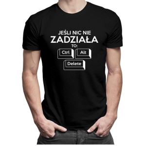 Jeśli nic nie zadziała to ctrl alt delete koszulka prezent informatyk