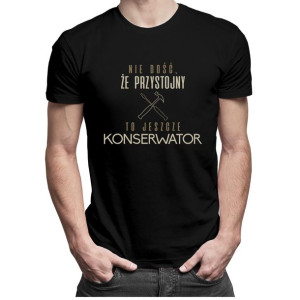 Nie dość że przystojny to jeszcze konserwator śmieszna koszulka
