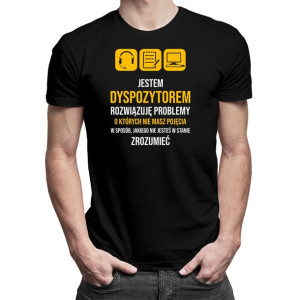 Jestem dyspozytorem koszulka dla dyspozytora śmieszny prezent