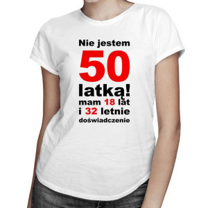 Nie jestem 50-latką! Mam 18 lat i 32-letnie - koszulka urodzinowa