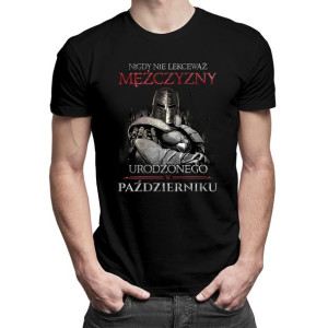 Nigdy nie lekceważ mężczyzny urodzonego - koszulka urodzinowa
