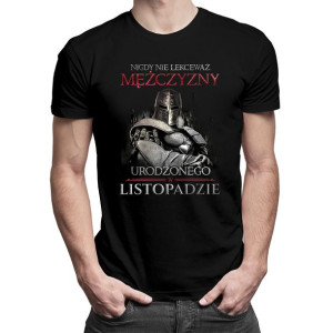Nigdy nie lekceważ mężczyzny urodzonego - koszulka urodzinowa
