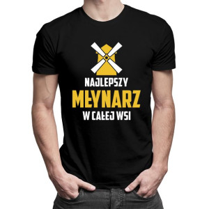 Najlepszy młynarz w całej wsi koszulka dla  młynarza