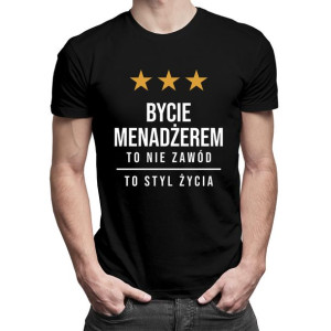 Bycie menadżerem to nie zawód to styl życia koszulka menadżer