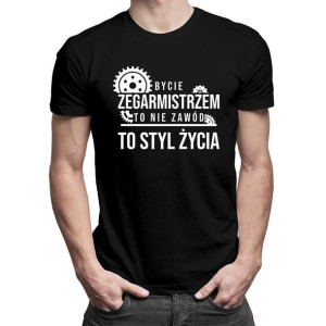 Bycie zegarmistrzem to nie zawód to styl życia koszulka zegarmistrz