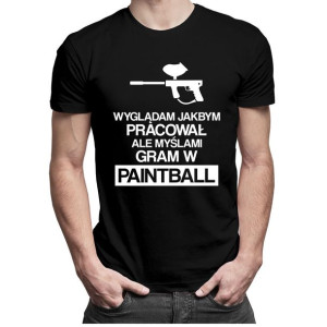 Wyglądam jakbym pracował - paintball koszulka męska prezent