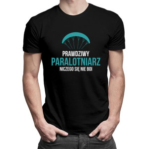 Prawdziwy paralotniarz niczego się nie boi koszulka dla paralotniarza