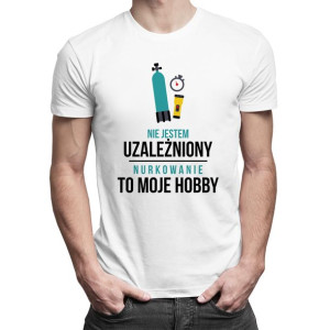 Nie jestem uzależniony nurkowanie to moje hobby prezent nurek