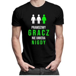 Prawdziwy gracz nie umiera nigdy koszulka prezent dla gracza