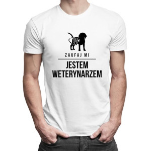 Zaufaj mi jestem weterynarzem koszulka dla weterynarza