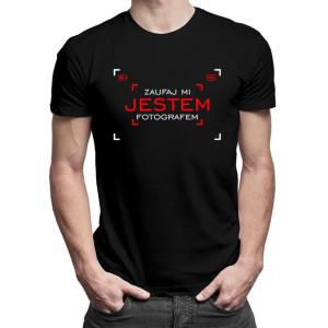 Zaufaj mi jestem fotografem prezent dla fotografa t-shirt