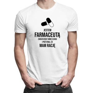 Jestem farmaceutą zaoszczędź i przyznaj że mam rację koszulka