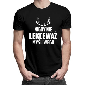 Nigdy nie lekceważ myśliwego - koszulka dla myśliwego