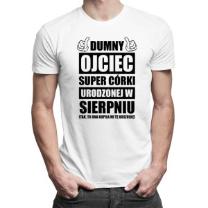Dumny ojciec super córki urodzonej w sierpniu prezent dla taty