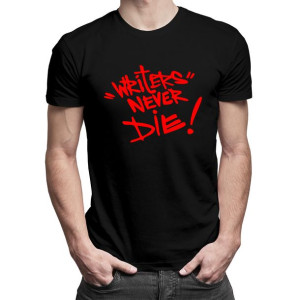 "Writers" Never Die! - męska koszulka z nadrukiem