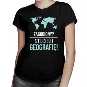 Zagubiony? Studiuj geografię! prezent dla geografki