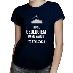 Bycie geologiem to nie zawód to styl życia koszulka geologia