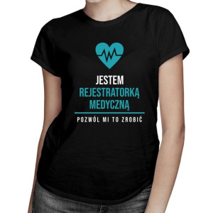 Jestem rejestratorką medyczną koszulka dla rejestratorki