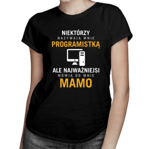 Niektórzy nazywają mnie programistką koszulka dla mamy