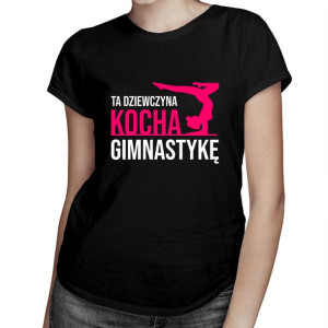 Ta dziewczyna kocha gimnastykę koszulka gimnastyka