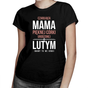 Czarująca mama pięknej córki urodzonej w lutym prezent dla mamy