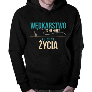 Wędkarstwo to nie hobby to styl życia bluza dla wędkarza
