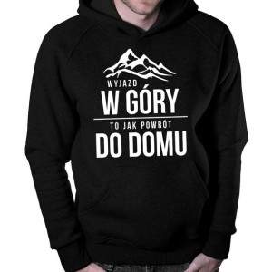 Wyjazd w góry to jak powrót do domu bluza góry prezent