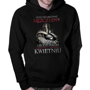 Nigdy nie lekceważ mężczyzny urodzonego w kwietniu bluza prezent