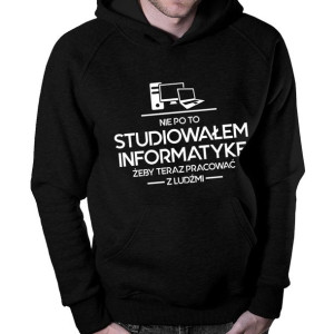 Nie po to studiowałem informatykę żeby teraz pracować z ludźmi bluza