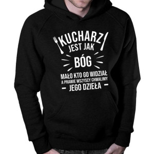 Kucharz jest jak bóg bluza śmieszny prezent dla kucharza