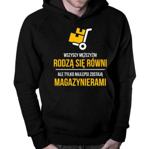 Wszyscy mężczyźni rodzą się równi bluza dla magazyniera