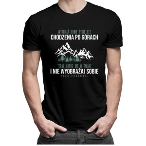 Wyobraź sobie życie bez chodzenia po górach koszulka górska