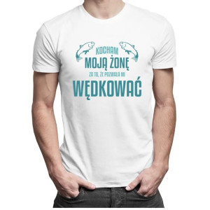 Kocham moją żonę za to że pozwala mi wędkować koszulka dla męża