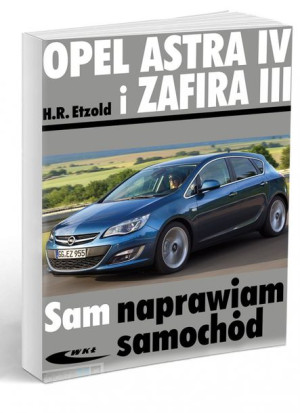 Opel Astra IV i Zafira III SAM NAPRAWIAM