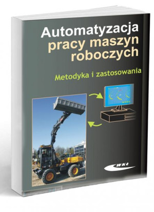 Automatyzacja pracy maszyn roboczych. Metodyka i zastosowania