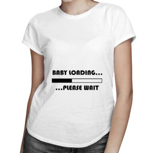 Baby loading ... please wait - zabawna damska koszulka ciążowa