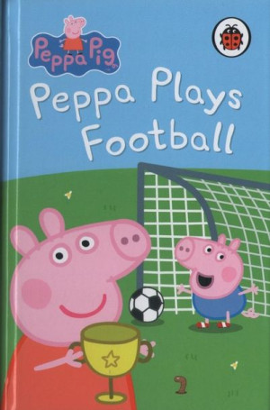 Peppa Pig Hardback - Peppa Plays Football