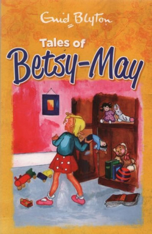 Enid Blyton - Tales of Betsy-May