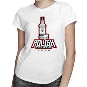 Polish Drinking Team - damska koszulka z nadrukiem motyw wódka prezent