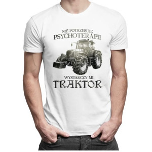 Nie potrzebuję psychoterapii wystarczy mi traktor koszulka z traktorem